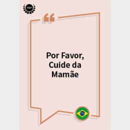 Só somos livres quando nos amamos: uma resenha crítica do livro “Por Favor, cuide da mamãe”