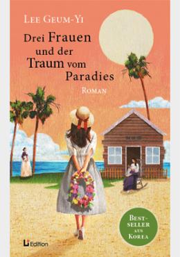 Drei Frauen und der Traum vom Paradies Drei Frauen und der Traum vom Paradies