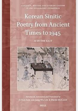 Korean Sinitic Poetry from Ancient Times to 1945