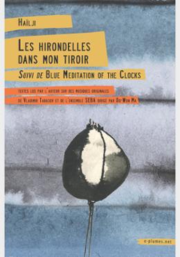 Les hirondelles dans mon tiroir suivi de Blue Meditation of the Clocks [audio]