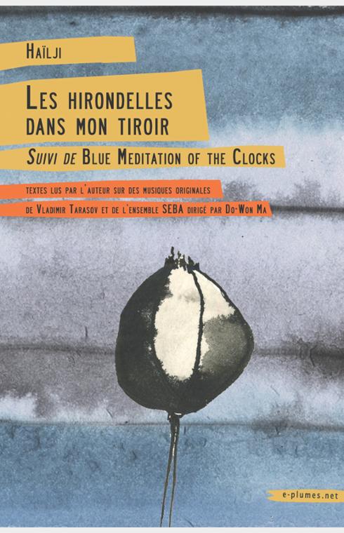 Les hirondelles dans mon tiroir suivi de Blue Meditation of the Clocks [audio]