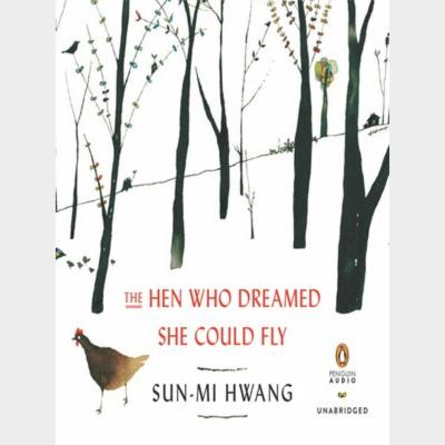 The Hen Who Dreamed She Could Fly