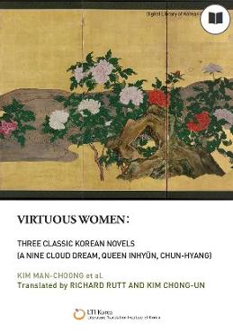 Virtuous Women: Three Classic Korean Novels, A nine cloud Dream, Queen Inhyŭn, Chun-hyang