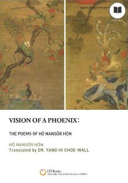 Vision of a Phoenix: the poems of Hŏ Nansŏr hŏn