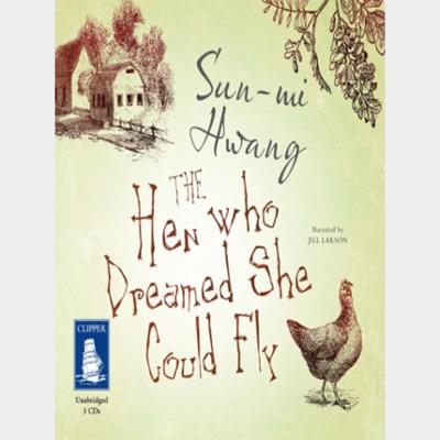 The Hen Who Dreamed She Could Fly