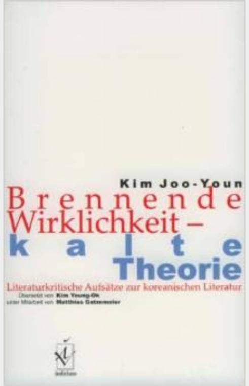 BRENNENDE WIRKLICHKEIT - Literaturkritische Aufsätze zur koreanischen Literatur