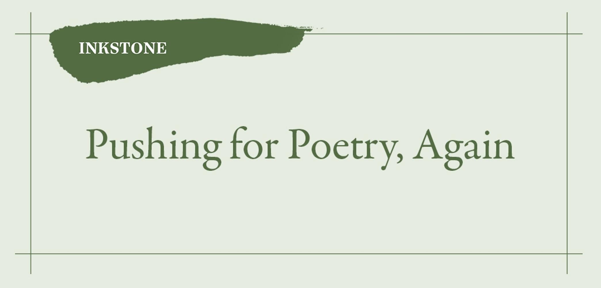 Pushing for Poetry, Again