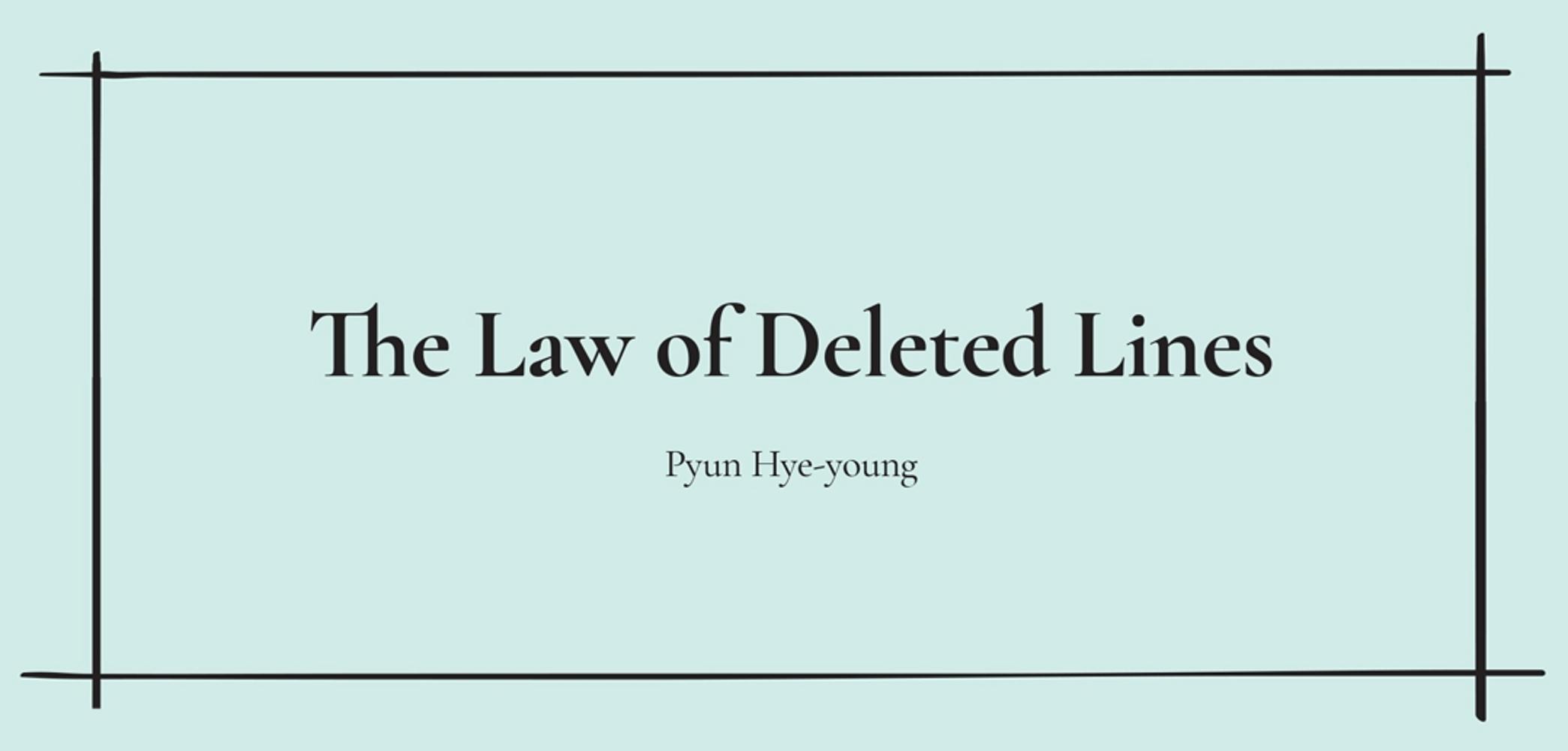 [Draft II] The Law of Deleted Lines — by Pyun Hye-young