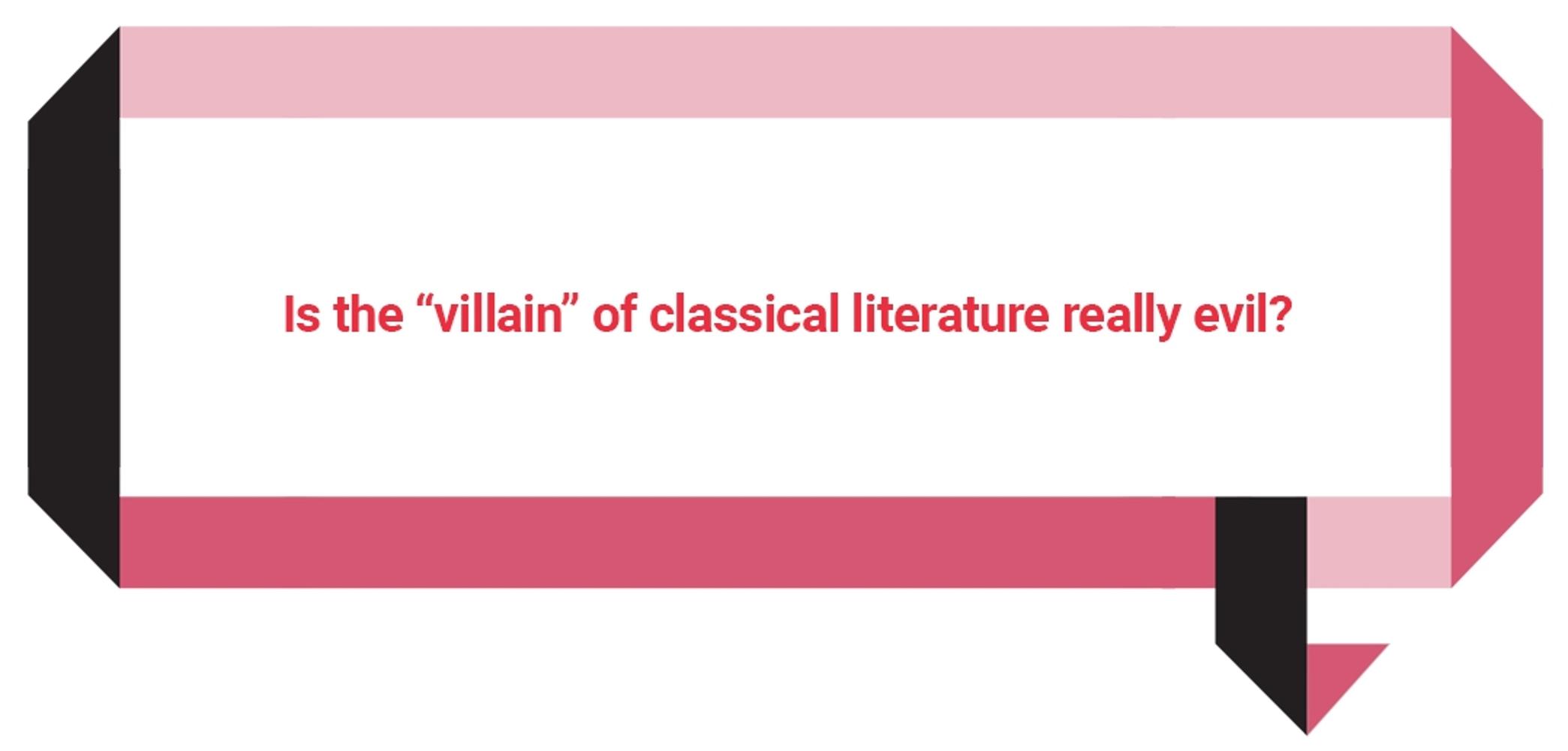 [Delve] Is the “villain” of classical literature really evil?